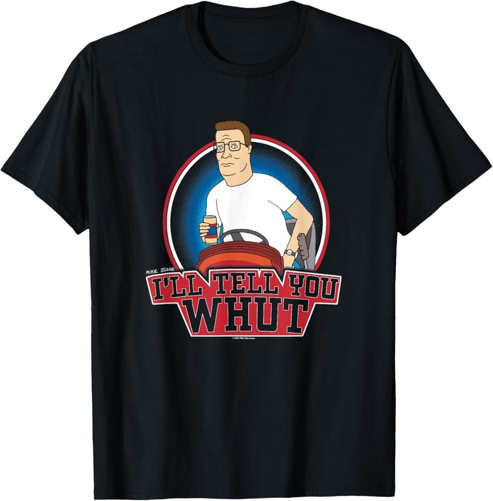 

King The Hill Hank Hill Mowing I#039;ll Tell You What TShirt Unisex T-Shirt XXL