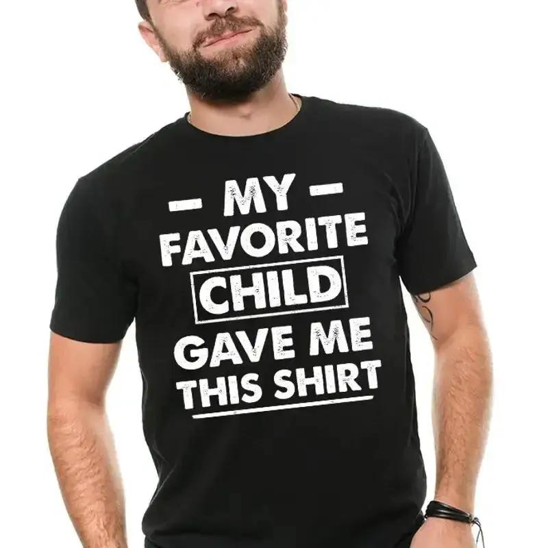 Fathers Day Gift T Shirt Unisexs Funny Favorite Child Tee