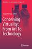 The Conceiving Virtuality: From Art To Technology : 11 Book