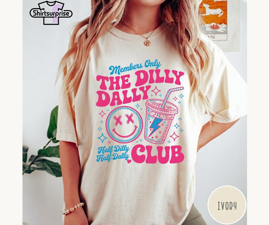 Dilly Dally Club Comfort Colors® T-Shirt, Members Only Shirt, Sarcastic Retro Shirt, Sassy Dilly Dally Graphic Tee, Funny Women's Tee