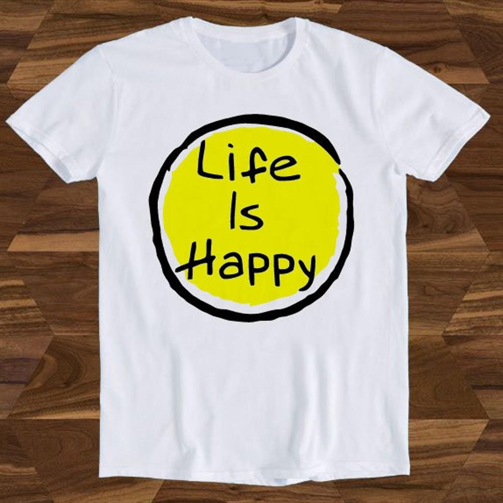 

26 Life Is Happy Always Sunny Positive Slogan Joke Parody Hilarious Witty Humor Unisex T-Shirt XXL