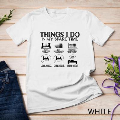 Dinge, die ich in meiner Freizeit tue - Holzbearbeitung Unisex-T-Shirt