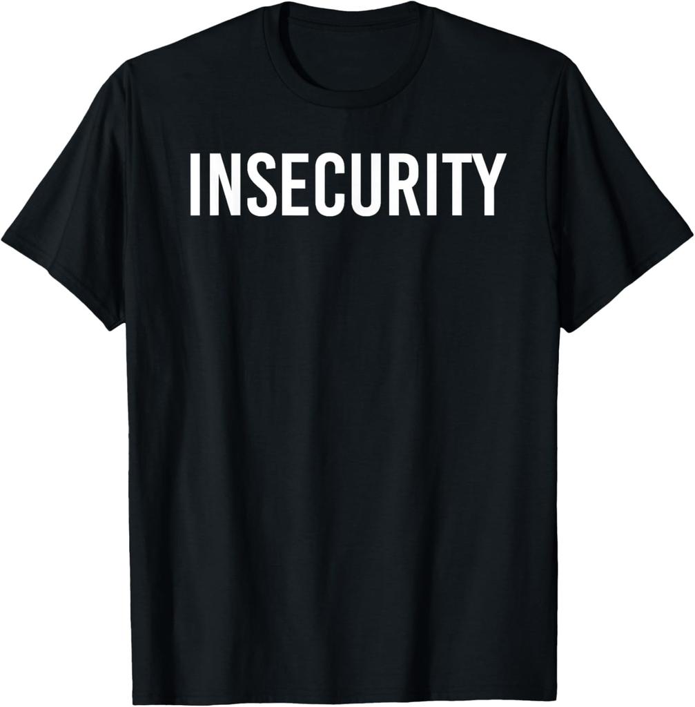 INSECURITY Funny Security Guard Officer Gift Idea Unisex T-Shirt