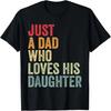 Just a Dad Who Loves His Daughter, Dad Daughter Love T-Shirt
