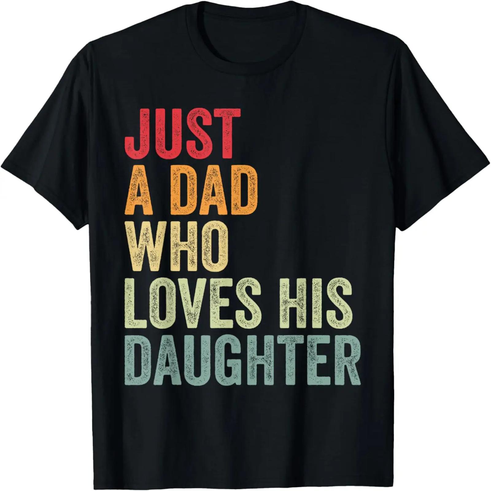 Just a Dad Who Loves His Daughter, Dad Daughter Love T-Shirt S