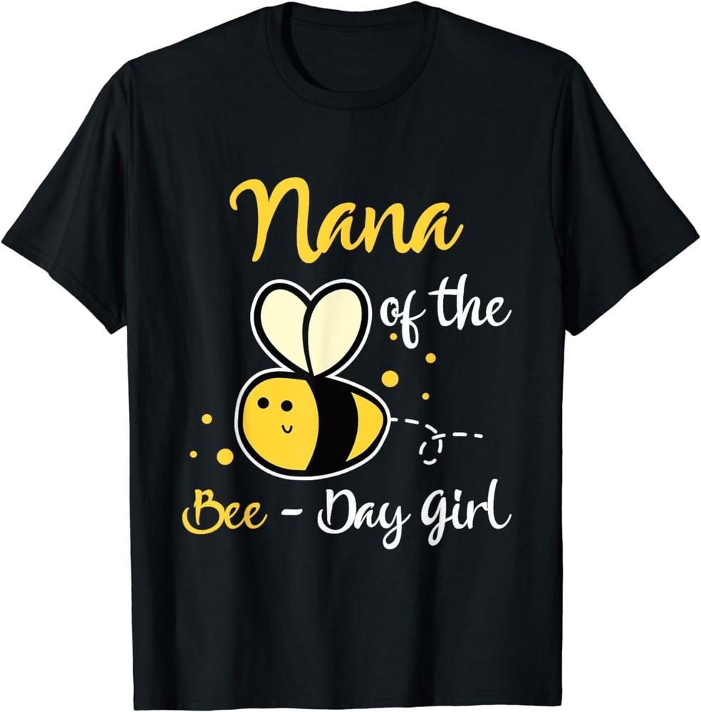 

Nana Of The Bee Day Girl Birthday Party Gift Unisex T-Shirt S