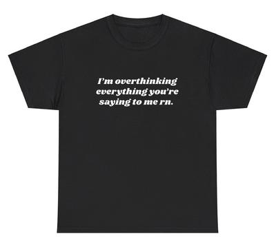Ich überdenke alles, was du sagst T-Shirt Lustig Ironisch Humor Geschenk T-Shirt Unisex T-Shirt