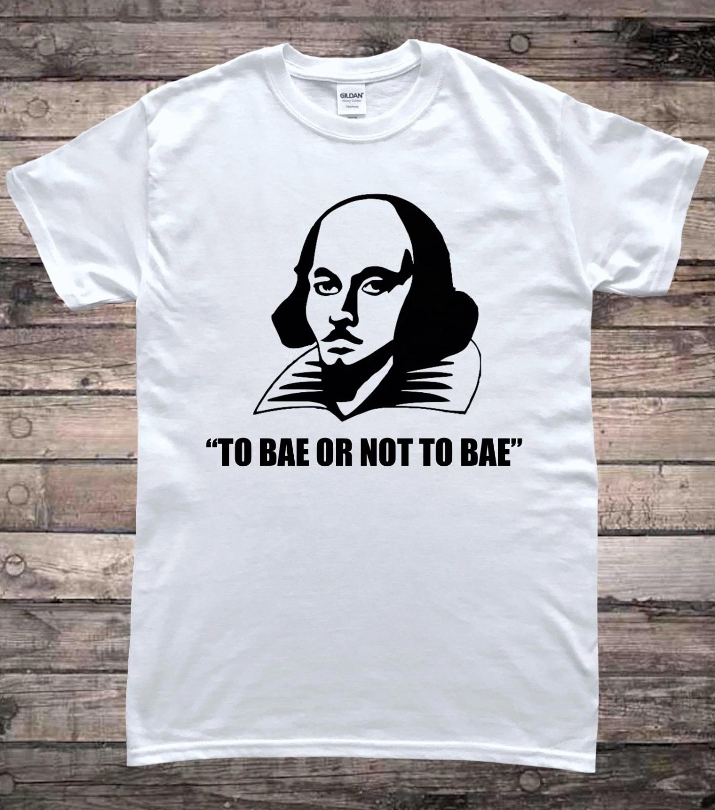William Shakespeare To Bae Or Not To Bae Funny English Literature T-Shirt 3XL