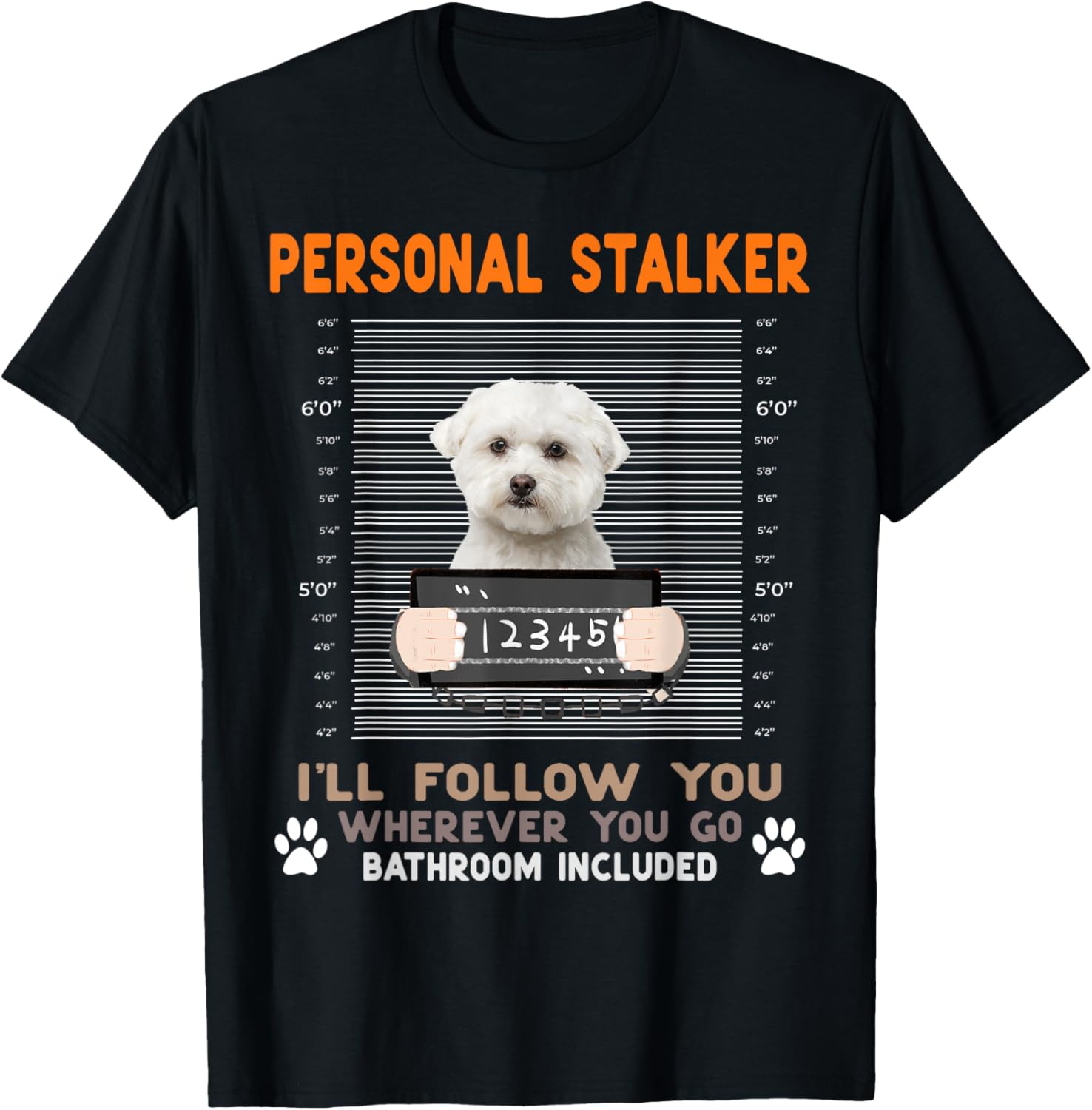 

Maltese Dog Personal Stalker Funny Graphic TShirt Casual Cotton Crew Neck Tee 4XL