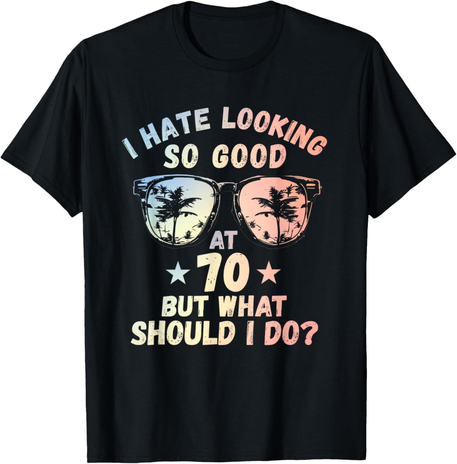 Funny 70th Birthday Shirt B-Day Saying Age 70 Year Joke Tee T-Shirt S