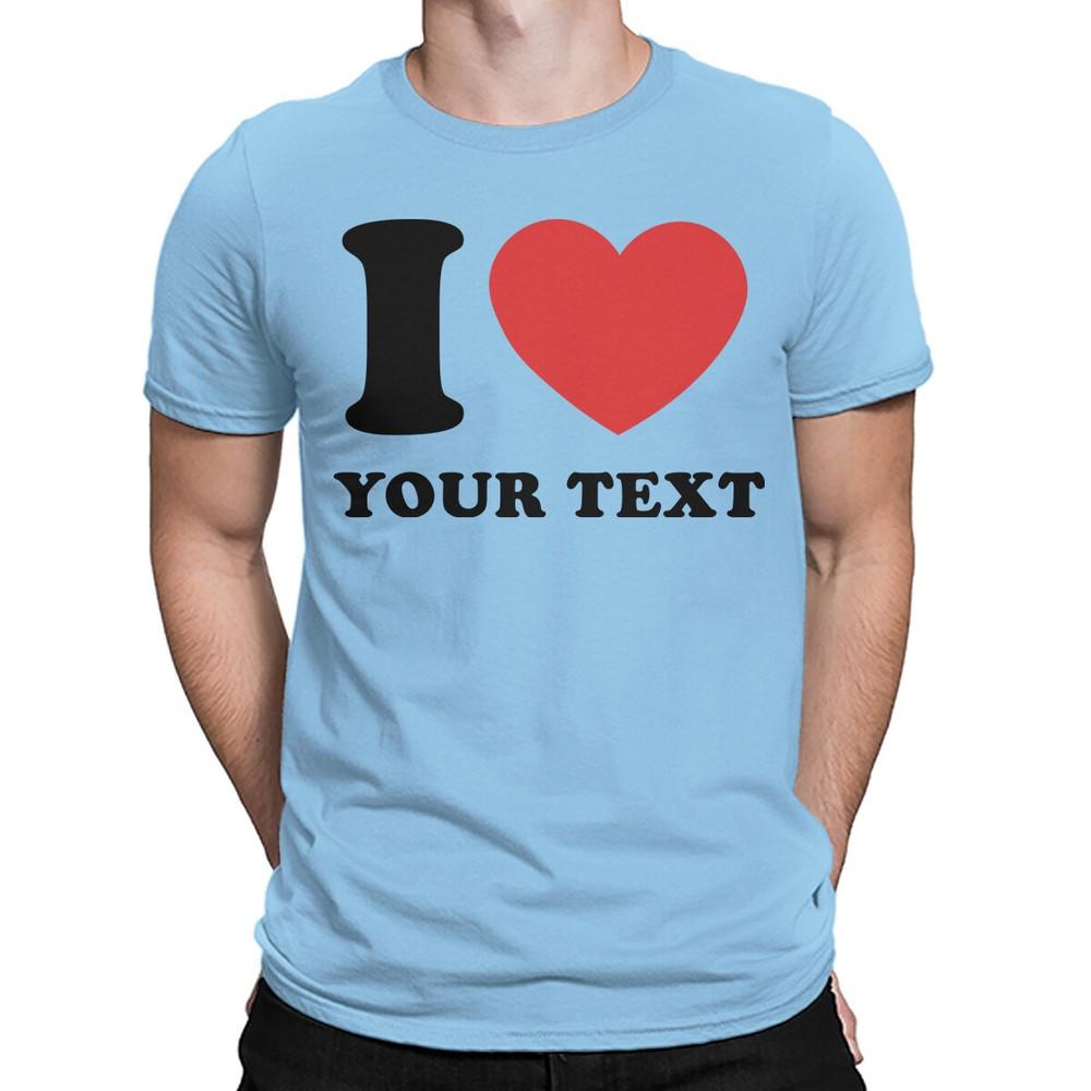 Personalised I Love Heart Custom Any Text Valentines Day Mens Womens TShirts 2XL