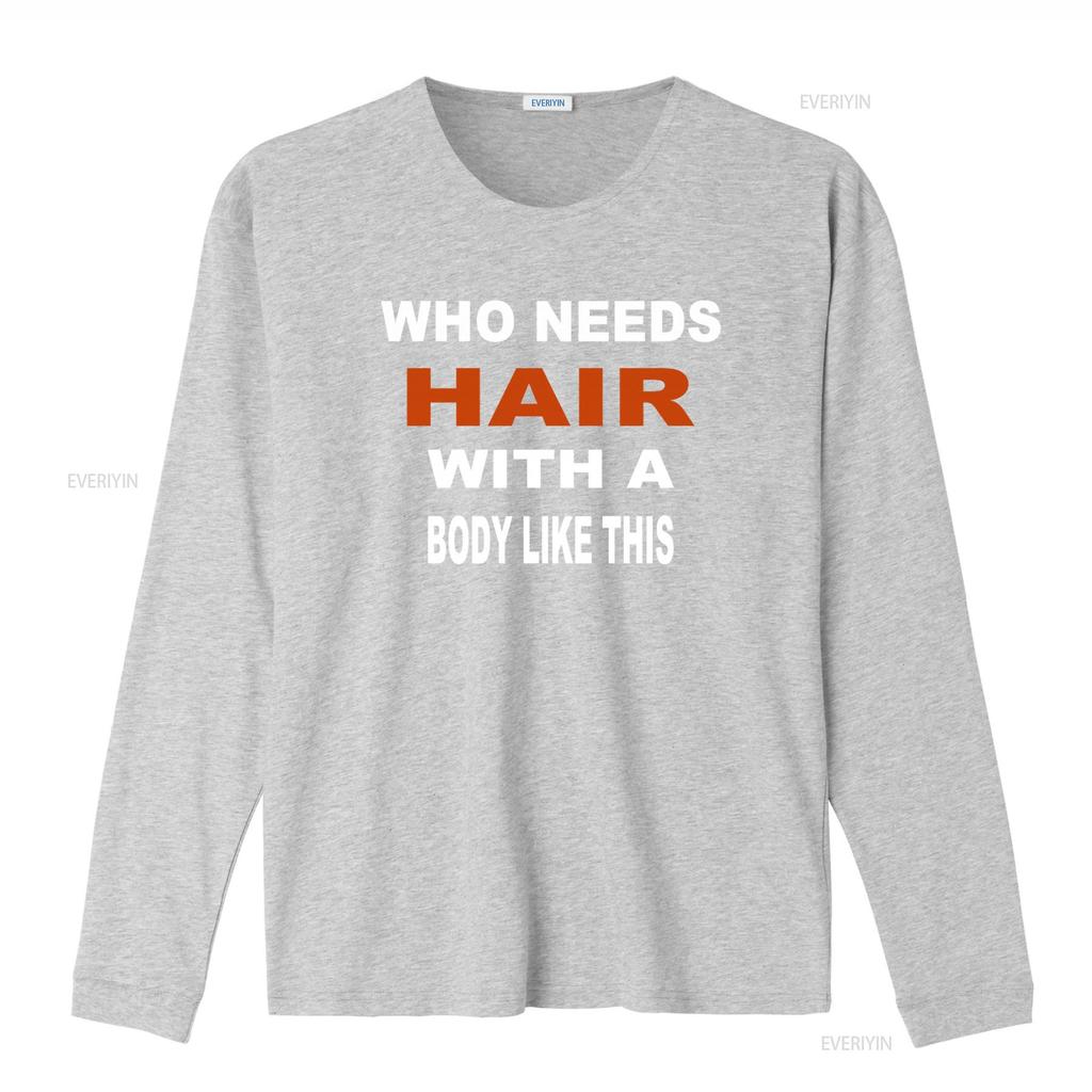 Who Needs Hair With A Body Like This Slogan Print T Shirt for Fashion Casual vintage Washed Soft Slightly graphic