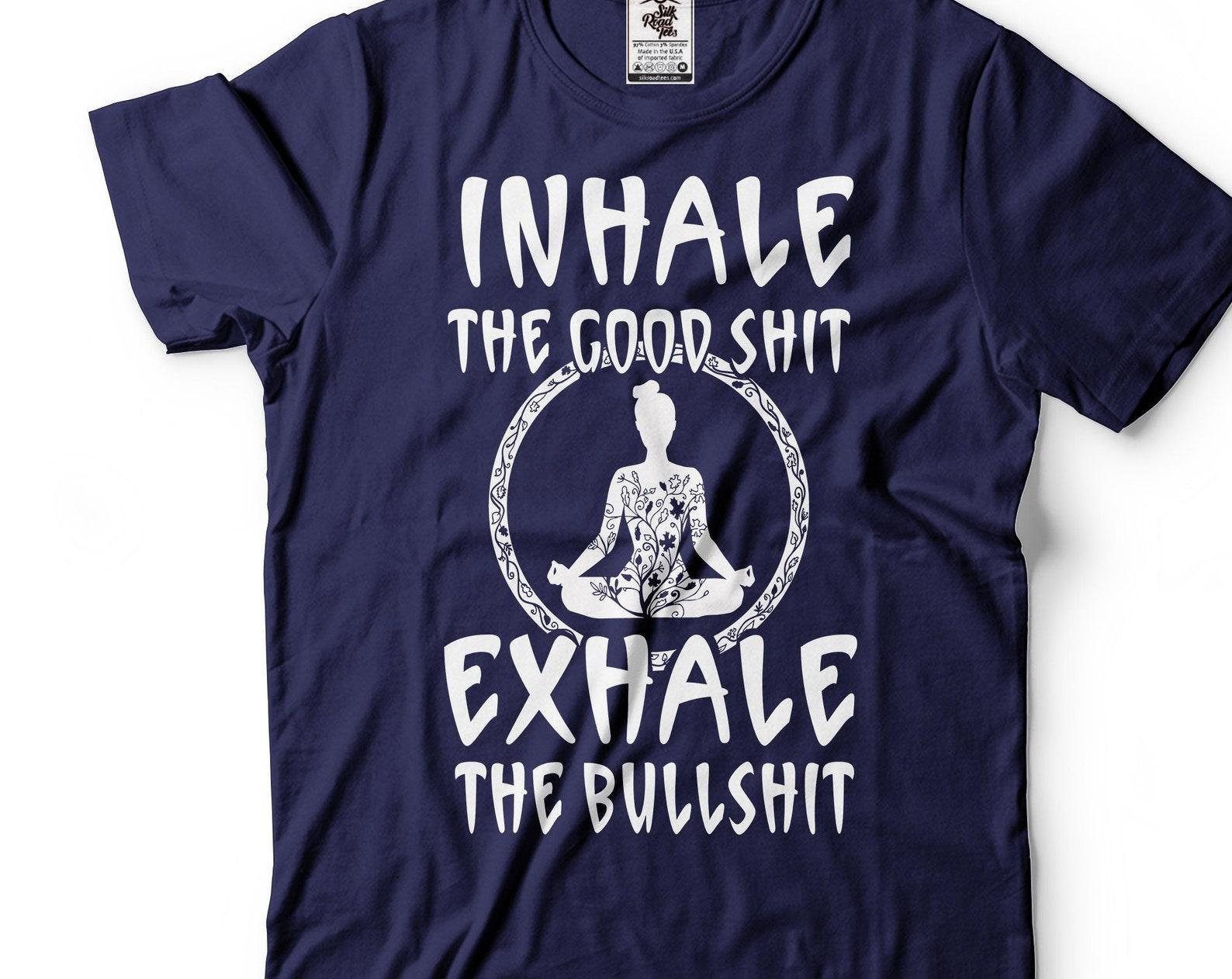 Inhale Exhale Yoga Shirt: Funny Saying Tee for Her M
