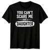 You Cant Scare Me I Have A Daughter Father Daughter Family Mens T-Shirt