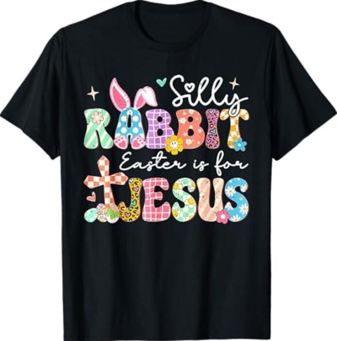 Silly Rabbit Easter Is For Jesus Cute Bunny Christian Faith T-Shirt Unisex T-Shirt