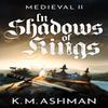Medieval II  In Shadows of Kings by K. M. Ashman Paperback Book 9781800324459