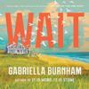Wait by Gabriella Burnham Paperback Book 9780593596524