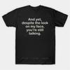 Brand Fashion Tshirt Summer Tee Shirt For Men Youre Still Talking T Shirt Unisex Casual Short Sleeve Funny Print Tee Tops