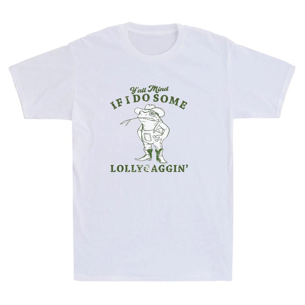 Y all Mind If I Do Some Lollygagging Funny Cowboy Frog Meme Quote Unisex T-Shirt 3XL