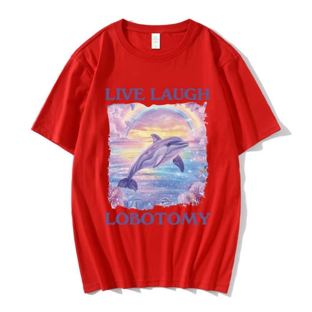 Live Laugh Lobotomy Print T-shirts Funny Dolphin Meme Oversized T Shirts Men Women Casual Short Sleeve T-shirt Streetwear