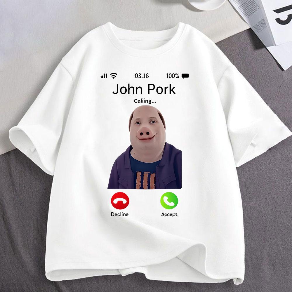 John Pork Is Calling Funny Meme T Shirts Unisexs Unisex Clothing Cotton Tshirts Fashion Oversized Short Sleeve Tshirt Streetwear