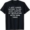 Funny Christian Shirt, What Chapter of Revelation Are We On Tee, End Times Humor Shirt, Bible Joke T-Shirt, Sarcastic Faith Graphic Tee