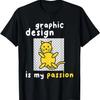 Graphic Design Is My Passion - Graphic Designer Print Design T-Shirt