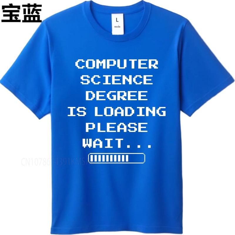 Casual summer Man tshirt Computer Science Degree Is Loading Please Wait Short Sleeve Soft Oneck Tee shirt cotton teeshirt