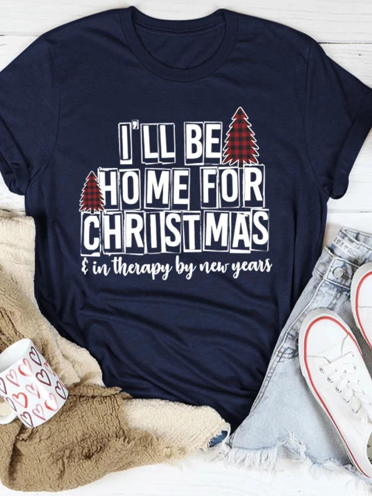 I'LL BE HOME FOR CHRISTMAS Print Women T Shirt Short Sleeve O Neck Loose Women Tshirt Ladies Tee Shirt Tops Camisetas Mujer