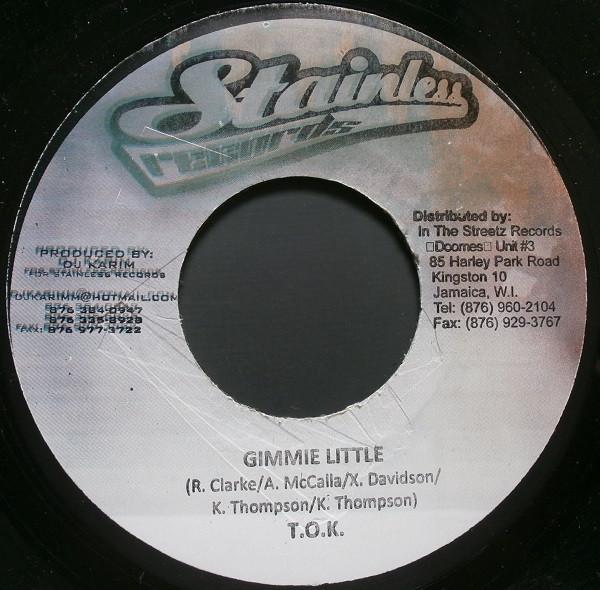 

7inch Record T.O.K. - Gimmie Little NONE Stainless Recor 2009 Jamaica Reggae, Ska & Dub Used