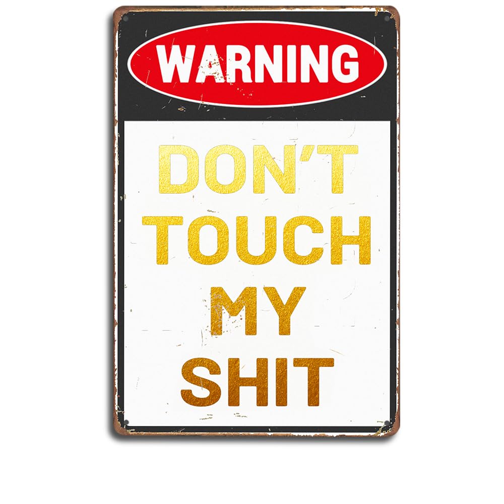 

Vintage Metal Tin Sign WARNING DONT MY SHIT Distressed Design Wall Hanging Decor Perfect for HomeBarGarage Decoratio 20x30cm（7.8x11.8inch）