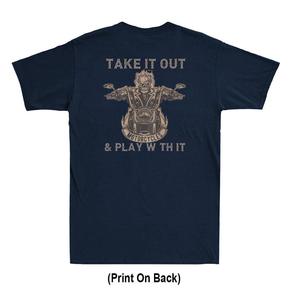 Take It Out And Play With It Funny Biker Skeleton Print On Back Unisexs Tshirt