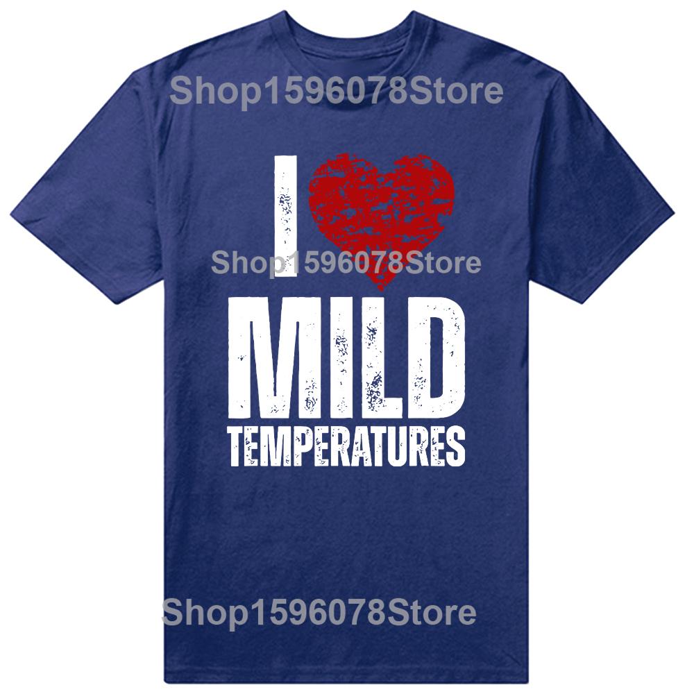 Funny I Heart Mild Temperatures Love Meme T Shirts Unisex Pure Cotton Humor Streetwear Tee Shirt Short Sleeve Unisex Loose Clothing S