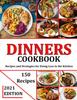 The Dinners Cookbook 2021 : Recipes and Strategies for Doing Less In the Kitchen Book