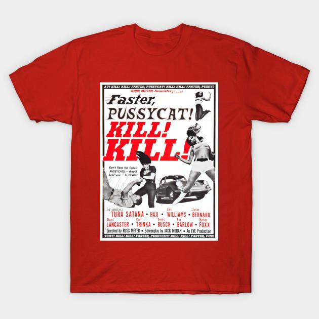 faster pussycat kill kill t shirt
