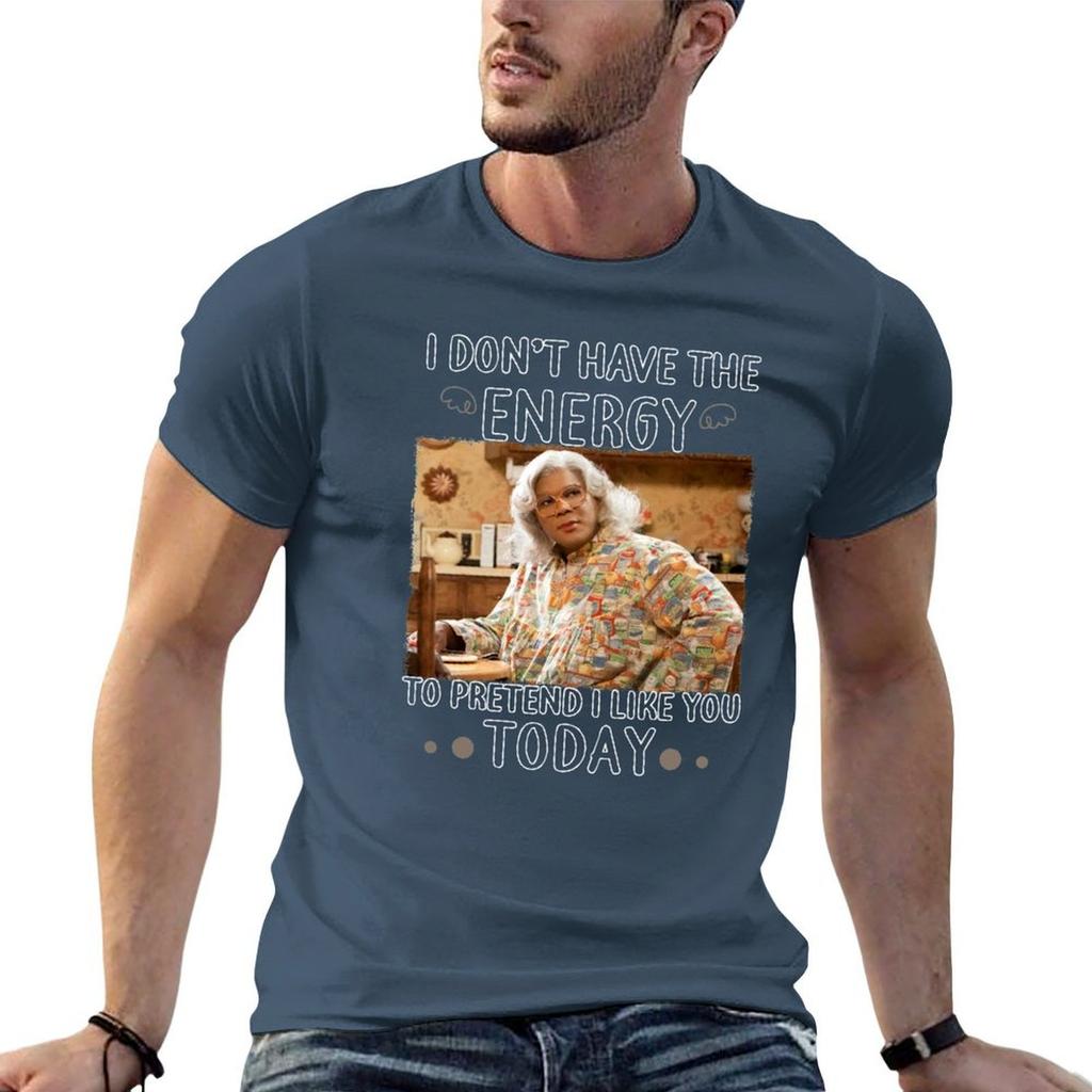 Madea S I Dont Have The Energy Tohellip Classic Guys Unisex Team T TShirt High Quality Durable TShirt