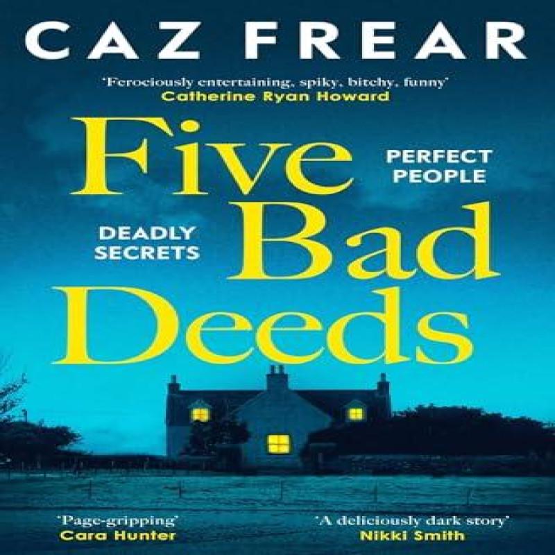 Five Bad Deeds by Caz Frear Paperback Book 9781398524941