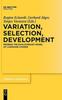 The Variation, Selection, Development : Probing the Evolutionary Model of Language Change Book