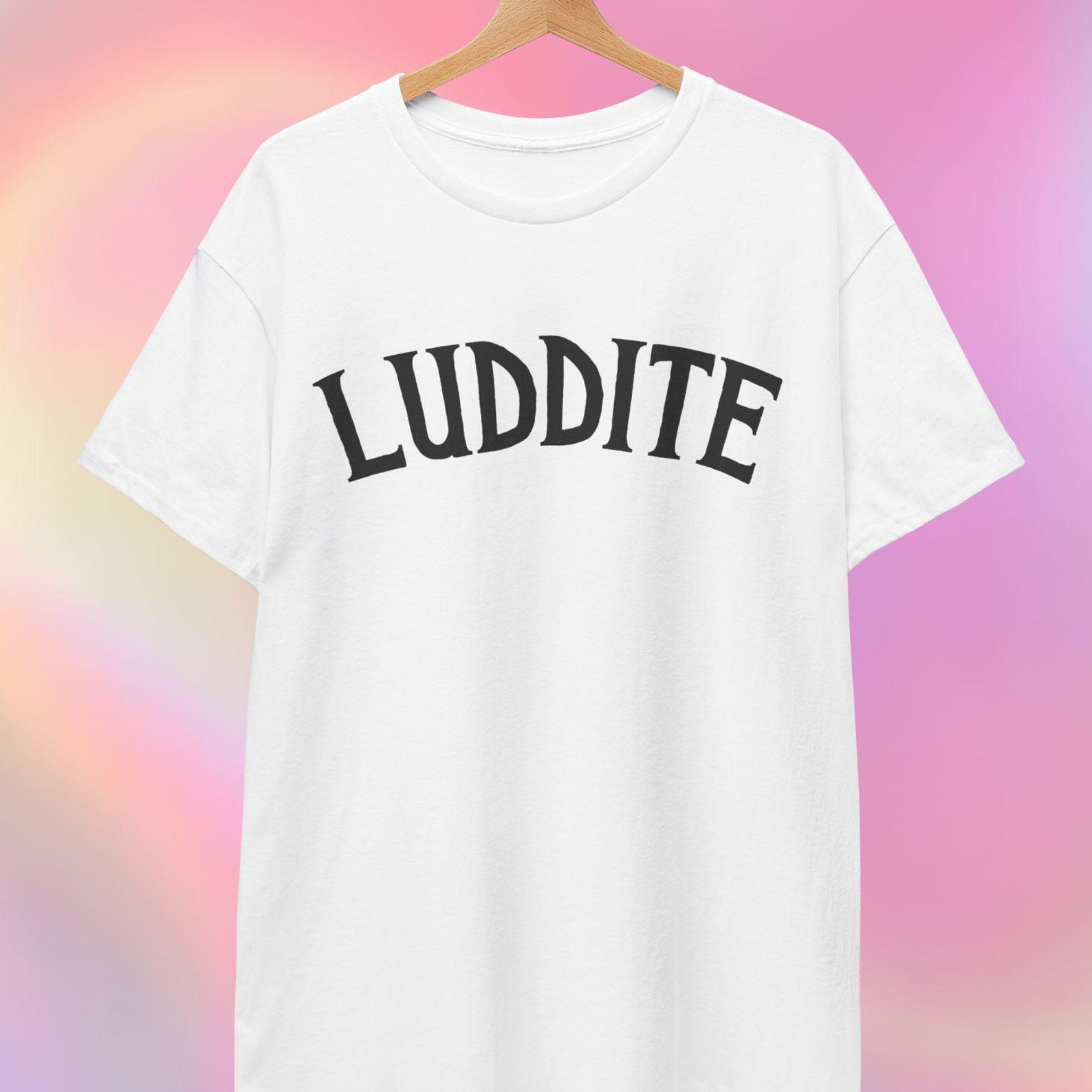Luddite T shirt | Anti Technology 3XL