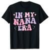 Funny Grandma In My Nana Era Letter T Shirts Men Women Pure Cotton Humor Streetwear Tee Shirt Short Sleeve Unisex Loose Clothing