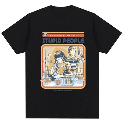 Find A Cure for Stuipd People Funny Tshirt Unisex Women Fashion Humor T Shirt High Quality Oversized Cotton Casual Tops Streetwear