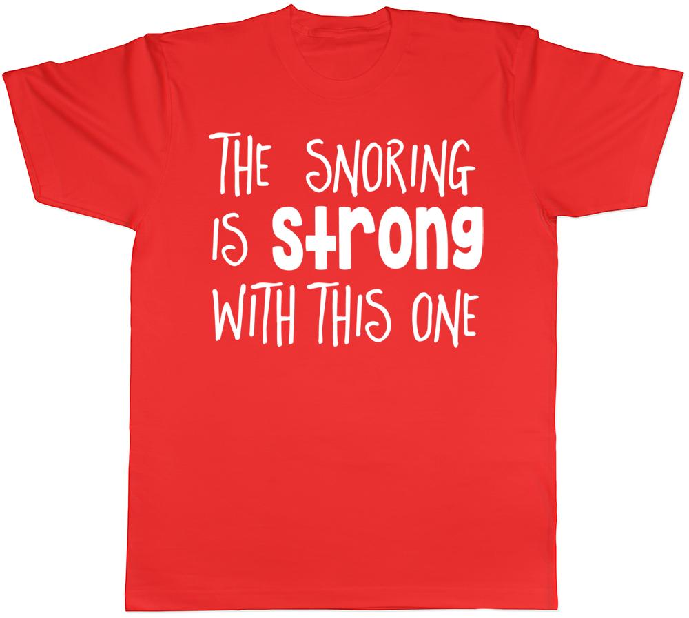 The Snoring is Strong with This One Unisexs Unisexs Ladies Unisex Funny TShirt S