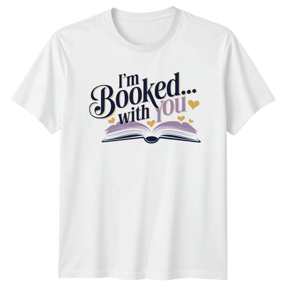 Im Booked With You TShirt Book Reading Valentines Day Gift For Him And Her S