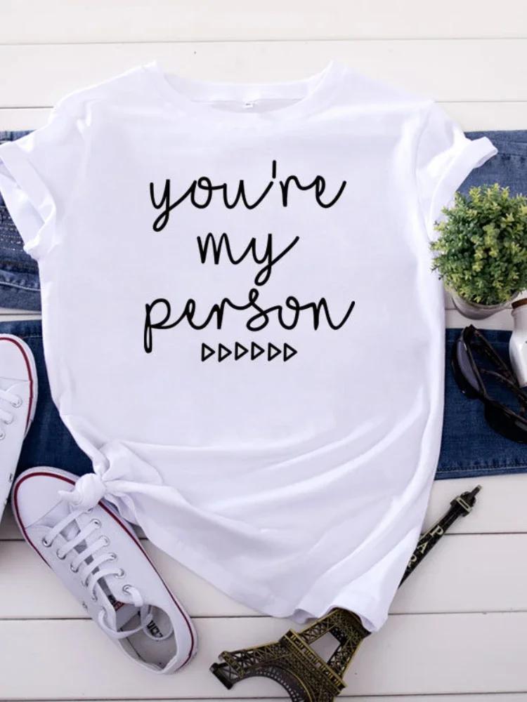 You're My Person Letter Print Women T Shirt Short Sleeve O Neck Loose Women Tshirt Ladies Tee Shirt Tops Camisetas Mujer