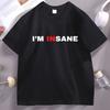 Im Insane T Shirt Couple Matching Tshirt Adult Humour T Shirts Funny Freaky Friends Tshirt Unisex Woemn Casual Round Neck Tees