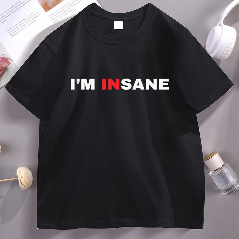 Im Insane T Shirt Couple Matching Tshirt Adult Humour T Shirts Funny Freaky Friends Tshirt Unisex Woemn Casual Round Neck Tees