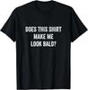 Lässt mich dieses Shirt kahl aussehen Vatertag Papa Geschenk Unisex T-Shirt