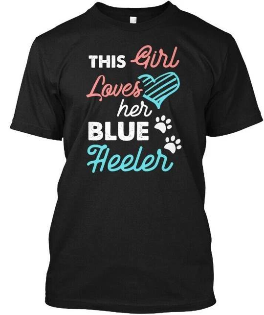 

This Girl Loves Her Blue Heeler T - T shirt Made in the USA Size S to 5XL S
