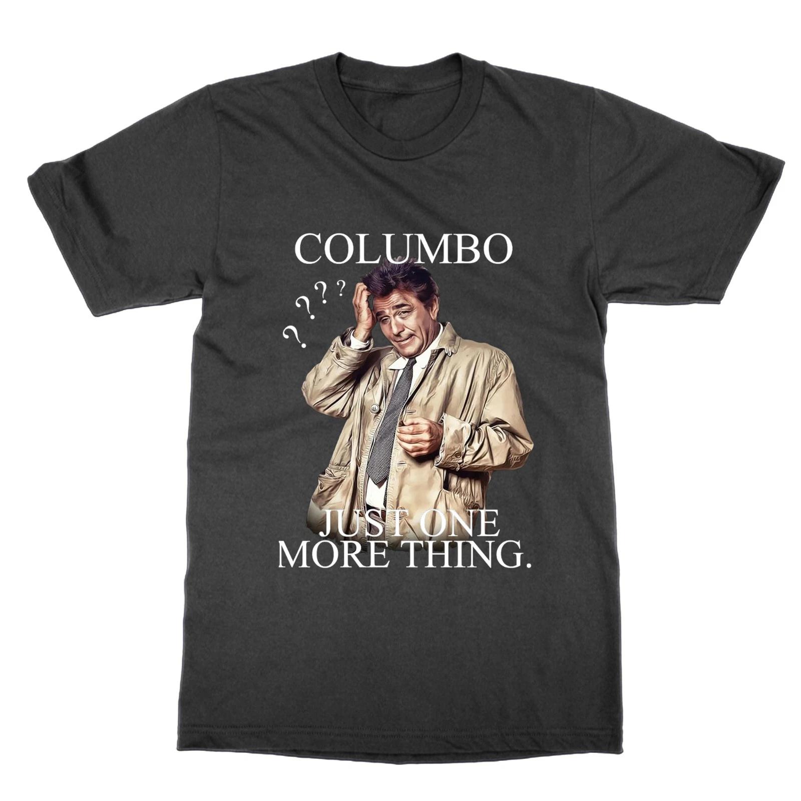 Columbo Just One More Thing Funny TV Show Tee Gift T-Shirt 3XL