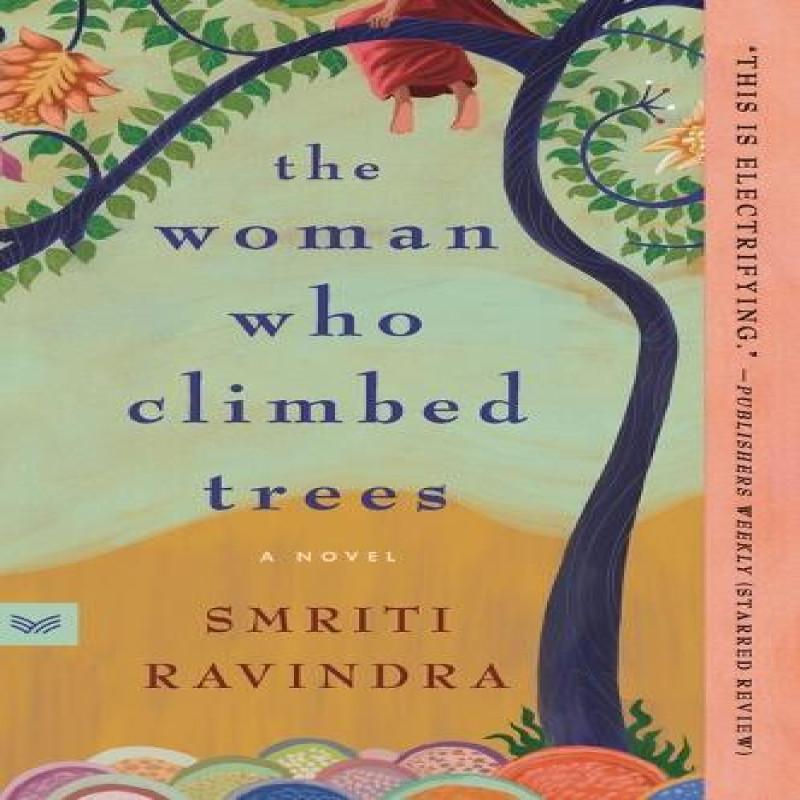 The Woman Who Climbed Trees by Smriti Ravindra Paperback Book 9780063240490